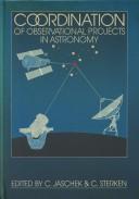 Cover of: Coordination of observational projects in astronomy by edited by C. Jaschek, C. Sterken.