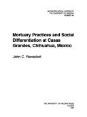 Cover of: Mortuary practices and social differentiation at Casas Grandes, Chihuahua, Mexico