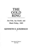 Cover of: The gold ring by Kenneth D. Ackerman