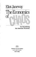 Cover of: The economics of chaos by Eliot Janeway