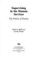 Cover of: Supervising in the human services: the politics of practice