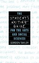Cover of: The student's writing guide for the arts and social sciences by Gordon Taylor