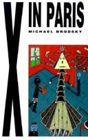 Cover of: X in Paris by Michael Brodsky