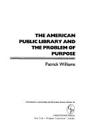 Cover of: The American public library and the problem of purpose by Williams, Patrick