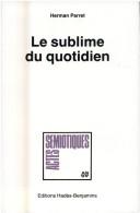 Cover of: Le sublime du quotidien by Herman Parret