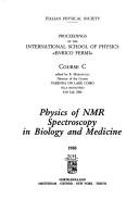 Cover of: Physics of NMR spectroscopy in biology and medicine: Varenna on Lake Como, Villa Monastero, 8-18, July, 1986