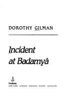 Cover of: Incident at Badamya by Dorothy Gilman