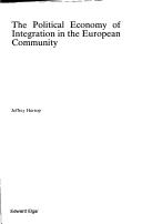 The political economy of integration in the European Community by Jeffrey Harrop