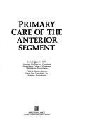Cover of: Primary care of the anterior segment | Louis J. Catania