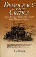 Cover of: Democracy and its critics: Anglo-American democratic thought in the nineteenth century