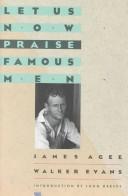 Let us now praise famous men by James Agee, Walker Evans