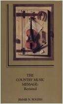Cover of: The country music message, revisited by Jimmie N. Rogers