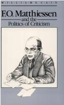 Cover of: F.O. Matthiessen and the politics of criticism by William E. Cain