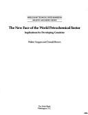 Cover of: The new face of the world petrochemical sector: implications for developing countries