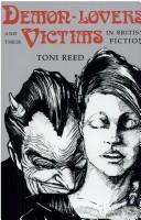 Cover of: Demon-lovers and their victims in British fiction by Toni Reed