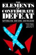 Cover of: The Elements of Confederate defeat: nationalism, war aims, and religion