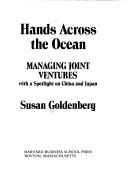 Cover of: Hands across the ocean: managing joint ventures with a spotlight on China and Japan
