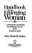 Cover of: Handbook for the emerging woman: a manual for awakening the unlimited power of the feminine spirit