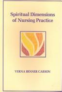 Cover of: Spiritual dimensions of nursing practice by Verna Benner Carson