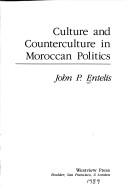Cover of: Culture and counterculture in Moroccan politics