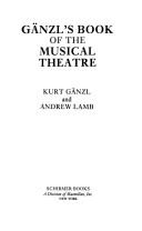 Cover of: Gänzl's book of the musical theatre