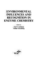 Cover of: Environmental influences and recognition in enzyme chemistry | 