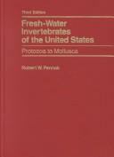 Fresh-water invertebrates of the United States by Robert W. Pennak