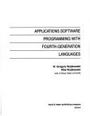 Applications software programming with fourth-generation languages by W. Gregory Wojtkowski