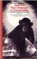 Cover of: Teaching sign language to chimpanzees by edited by R. Allen Gardner, Beatrix T. Gardner, Thomas E. Van Cantfort.