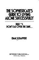 Cover of: The sophisticate's guide to living alone successfully by Edan Schappert