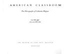 Cover of: American classroom: the photographs of Catherine Wagner