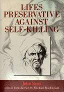 Cover of: Lifes preservative against self-killing by John Sym