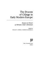 Cover of: The Process of change in early modern Europe: essays in honor of Miriam Usher Chrisman
