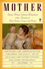Cover of: Mother: famous writers celebrate motherhood with a treasury of short stories, essays, and poems