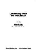 Cover of: Clinical drug trials and tribulations by edited by Allen E. Cato.