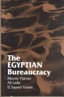 Cover of: The Egyptian bureaucracy by Monte Palmer