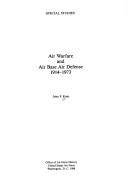 Air Warfare and Air Base Air Defense 1914 - 1973 by John F. Kreis
