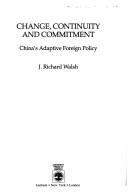 Cover of: Change, continuity, and commitment: China's adaptive foreign policy