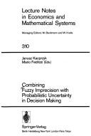 Cover of: Combining fuzzy imprecision with probabilistic uncertainty in decision making