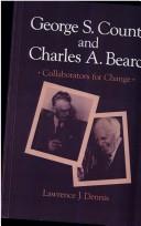 George S. Counts and Charles A. Beard, collaborators for change by Lawrence J. Dennis