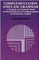 Cover of: Complementation and case grammar: a syntactic and semantic study of selected patterns of complementation in present-day English