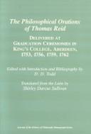 Cover of: The philosophical orations of Thomas Reid: delivered at graduation ceremonies in King's College, Aberdeen, 1753, 1756, 1759, 1762