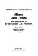 Cover of: Alliance under tension: the evolution of South Korean-U.S. relations