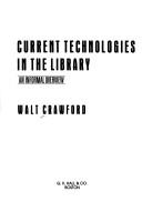 Cover of: Current technologies in the library: an informal overview