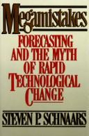 Cover of: Megamistakes: forecasting and the myth of rapid technological change