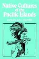 Cover of: Native cultures of the Pacific Islands | Douglas L. Oliver