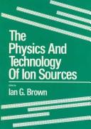 Cover of: The Physics and technology of ion sources