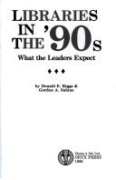 Cover of: Libraries in the '90s: what the leaders expect