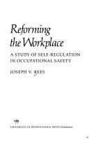 Cover of: Reforming the workplace: a study of self-regulation in occupational safety