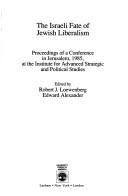 Cover of: The Israeli fate of Jewish liberalism: proceedings of a conference in Jerusalem, 1985, at the Institute for Advanced Strategic and Political Studies